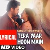 Tera Yaar Hoon Main Sonu Ke Titu Ki Sweety Arijit Singh Rochak Kohli Song 2018 Mp3