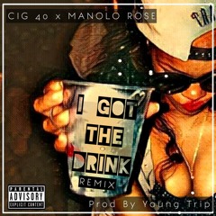 I Got The Drink Remix - Cig-40 & Manolo Rose