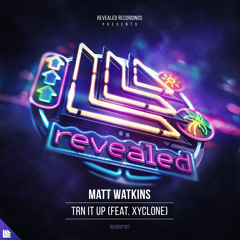 Matt Watkins Feat. Xyclone - TRN IT UP (Extended Mix)OUT NOW
