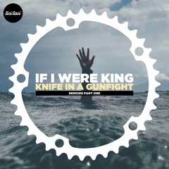 If I Were King - Knife In A Gunfight (The Long Champs Monstrous Carbuncle Remix) Clip
