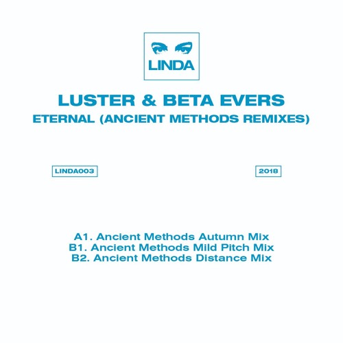 LINDA003 - Ancient Methods remixes Luster ft. Beta Evers - Eternal.