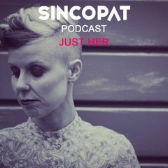 Just Her - Sincopat Podcast 226
