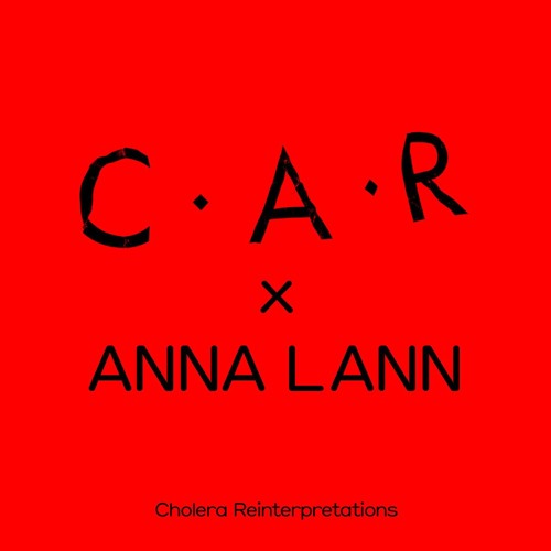 C.A.R. x Anna Lann - Cholera (Anna Lann Runway Edition)