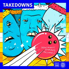Takedowns EP (Gettin' kicked off soundcloud) OUT NOW !!!