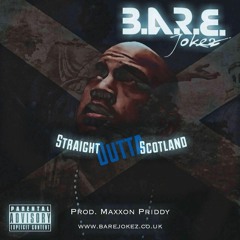 B.A.R.E JokeZ - Straight Outta Scotland (Prod By Maxxon Priddy)