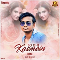 Jo Bhi Kasmein (Remix) - DJ Shine