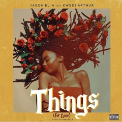 Things ft. Kwesi Arthur