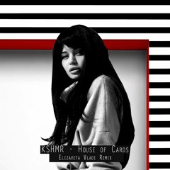 KSHMR - House Of Cards (feat. Sidnie Tipton) (Elizaveta Vladi Remix)