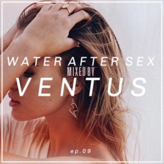 Water After Sex Ep. 09