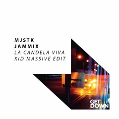 Mjstk & Jammix - La Candela Viva - Kid Massive Edit [OUT NOW]