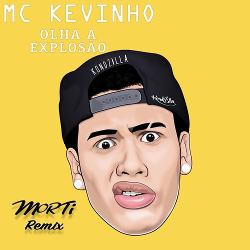 Stream MC Kevinho - Olha a Explosão (MORTi REMIX) by djstavasaf | Listen  online for free on SoundCloud