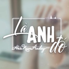 Là Anh Đó - Trương Nguyễn Hoài Nam (Andiez)