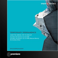 Temporary Permanence - Hear The Sirens, Try To Hide [SPAZIOSPEZIALE001]