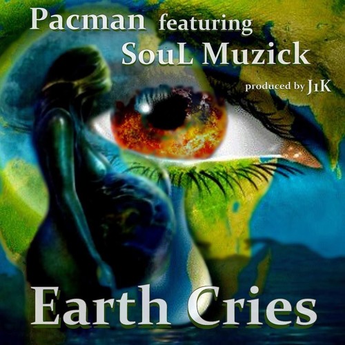 PACMAN*ft - SouL Muzick - Earth Cries (Prod. J1K)
