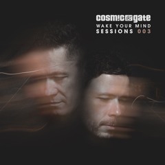 Cosmic Gate – Wake Your Mind Sessions 003 (Mini Mix)