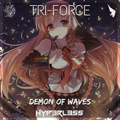 Demon Of Waves & Hyp3rL3ss - Tri-Force!