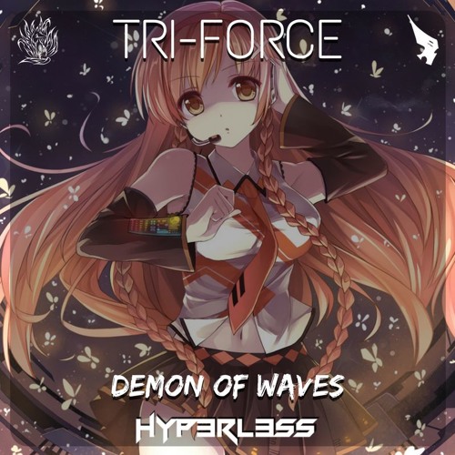Demon Of Waves & Hyp3rL3ss - Tri-Force!