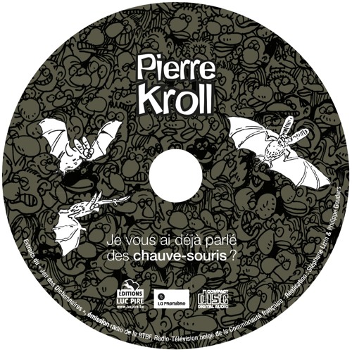 Stream Pierre Kroll Listen to Je vous ai déjà parlé des chauvessouris ? playlist online for