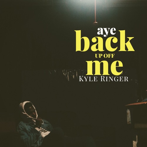 Kyle Ringer - Back Up Off Me [Free Download]