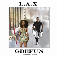 L.A.X - Gbefun (Prod. by Minz)
