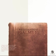 William Pippins - Psalms 51 [Free Download]