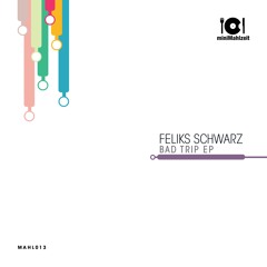 Feliks Schwarz - Bad Trip (Preview)