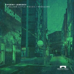 Evgeny Lebedev - A Million Little Pieces  [Heath Mill Recordings]