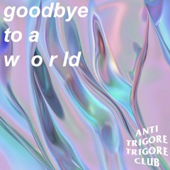 goodbye to a world [trigore remix]