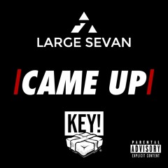|CAME UP| FEAT. KEY! (PROD. BY TWO5K)