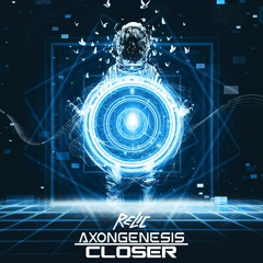 Relic & Axon Genesis - Closer