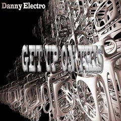Tracklistings Mixtape #308 (2018.03.14) : Danny Electro - Get Up On This