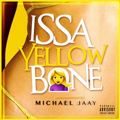 Michael Jaay - Issa Yellow Bone (VIDEO IN DESCRIPTION)