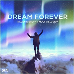 Raven & Kreyn x Moji x Illusion - Dream Forever [NCS Release]