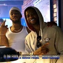 Q Da Fool X Gucci Mane - BodyGuard