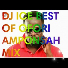 DJ ICE BEST OF OFORI AMPONSAH MIX