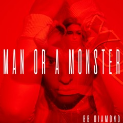 Man Or A Monster(Radio Edit)- BB Diamond