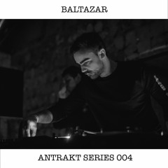 Antrakt Series 004 : BALTAZAR