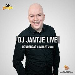 DJ JANTJE LIVE - Donderdag 8 maart 2018