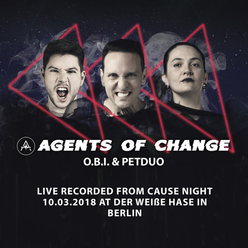 Agents Of Change @ Cause Night 10.03.2018