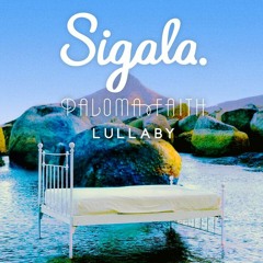 Sigala, Paloma Faith - Lullaby (David Nye Remix) **FREE DOWNLOAD**