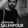 Jazzpod 088 - Salehpour Jazzpod 088 - Salehpour