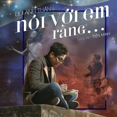 [OFFICAL MP3] NÓI VỚI EM RẰNG... - BÙI ANH TUẤN FT KEON