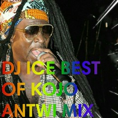 DJ ICE BEST OF KOJO ANTWI MIX
