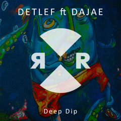 Detlef Ft Dajae - Deep Dip