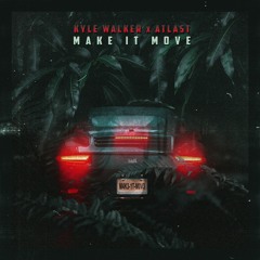 Kyle Walker & ATLAST - Make It Move (Original Mix)