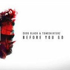 Code Black & Toneshifterz - Before You Go