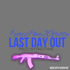 - LAST DAY OUT- {prod.TREETIME]