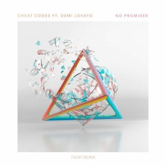 Cheat Codes Ft. Demi Lovato - No Promises (TVLNT Remix)