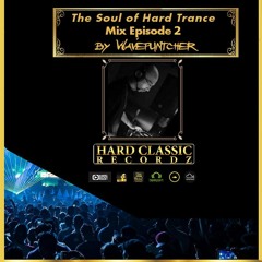 The Soul of Hard Trance - Episode 2 (mixed by Wavepuntcher)