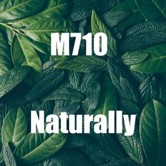 NATURALLY BY M710